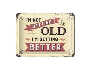 Plåtskylt I'm not Getting Old 15x20